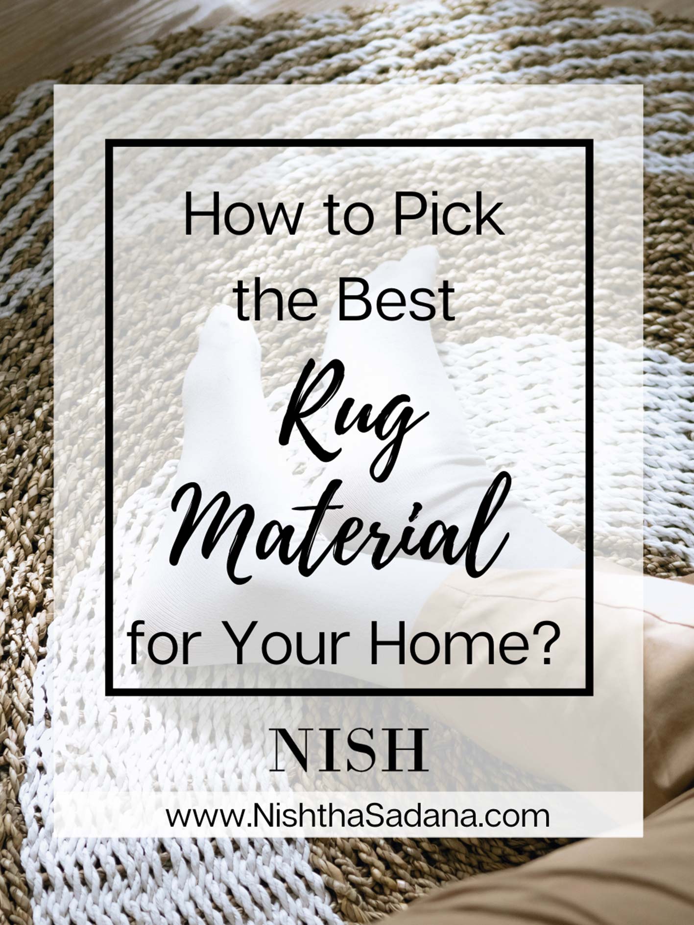 how-to-pick-the-best-rug-material-for-your-home-nish